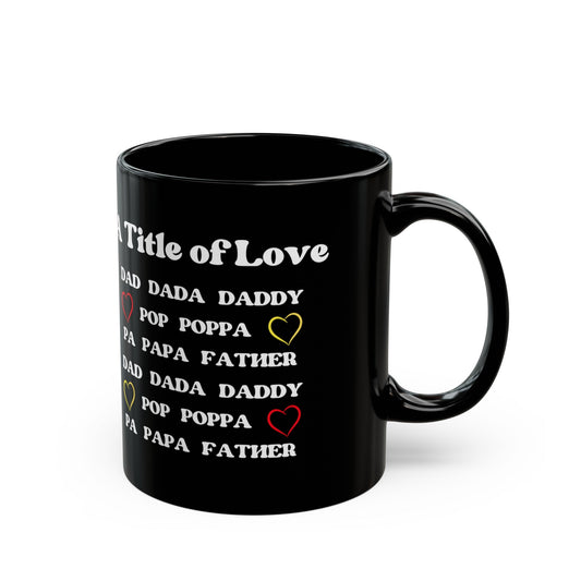 DAD - A Title of Love | 11 oz Black Mug
