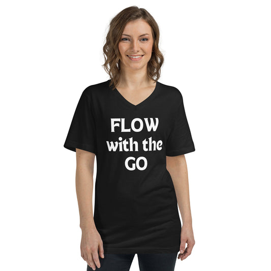 Flow with the Go | Unisex Short Sleeve V - Neck T - Shirt