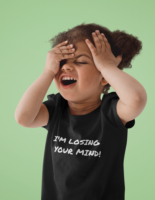 I’m Losing Your Mind! | Toddler Short Sleeve Tee