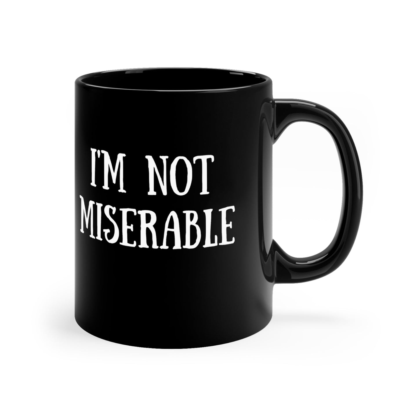 I’m Not Miserable | 11oz Black mug