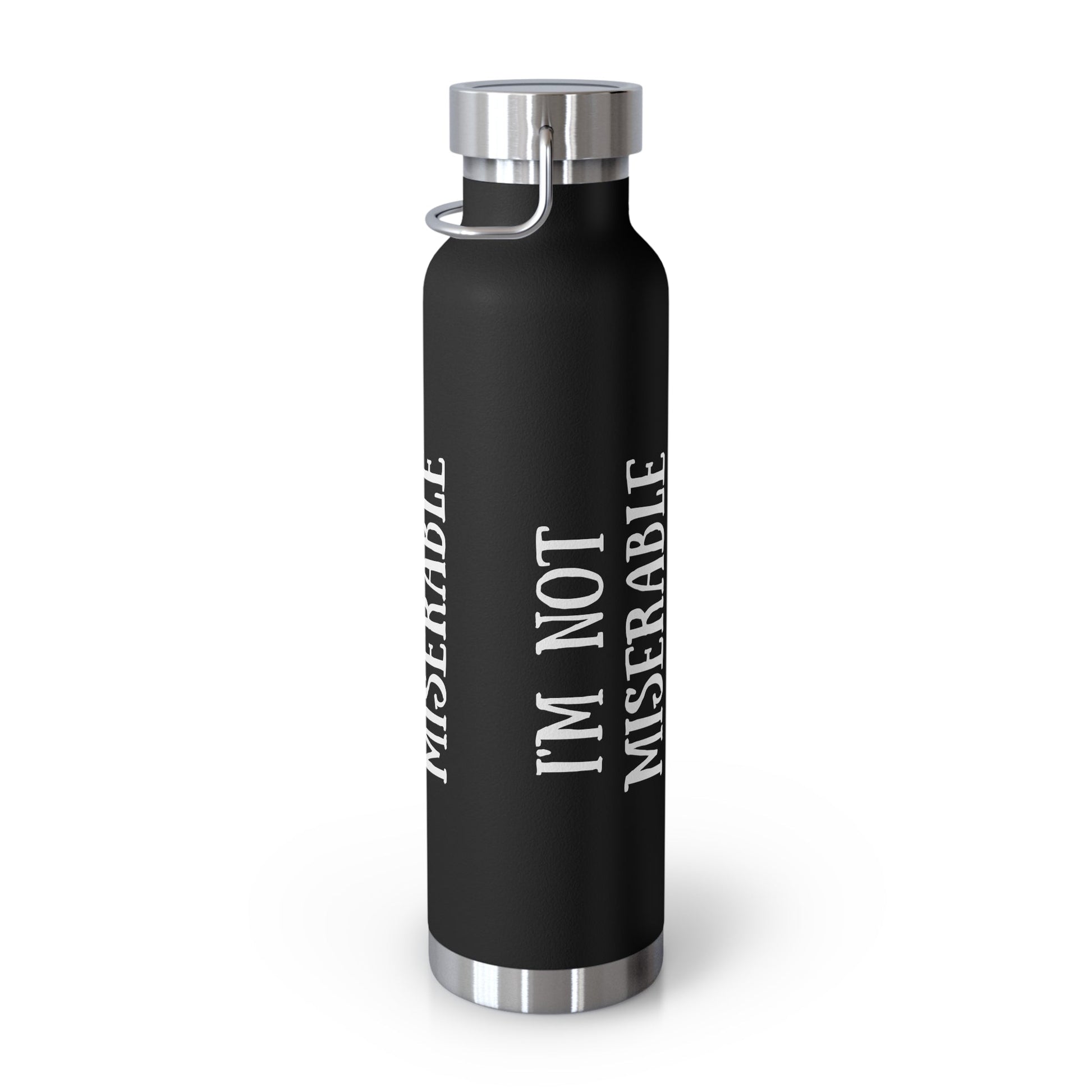 I’M NOT MISERABLE | 22oz Vacuum Insulated Bottle