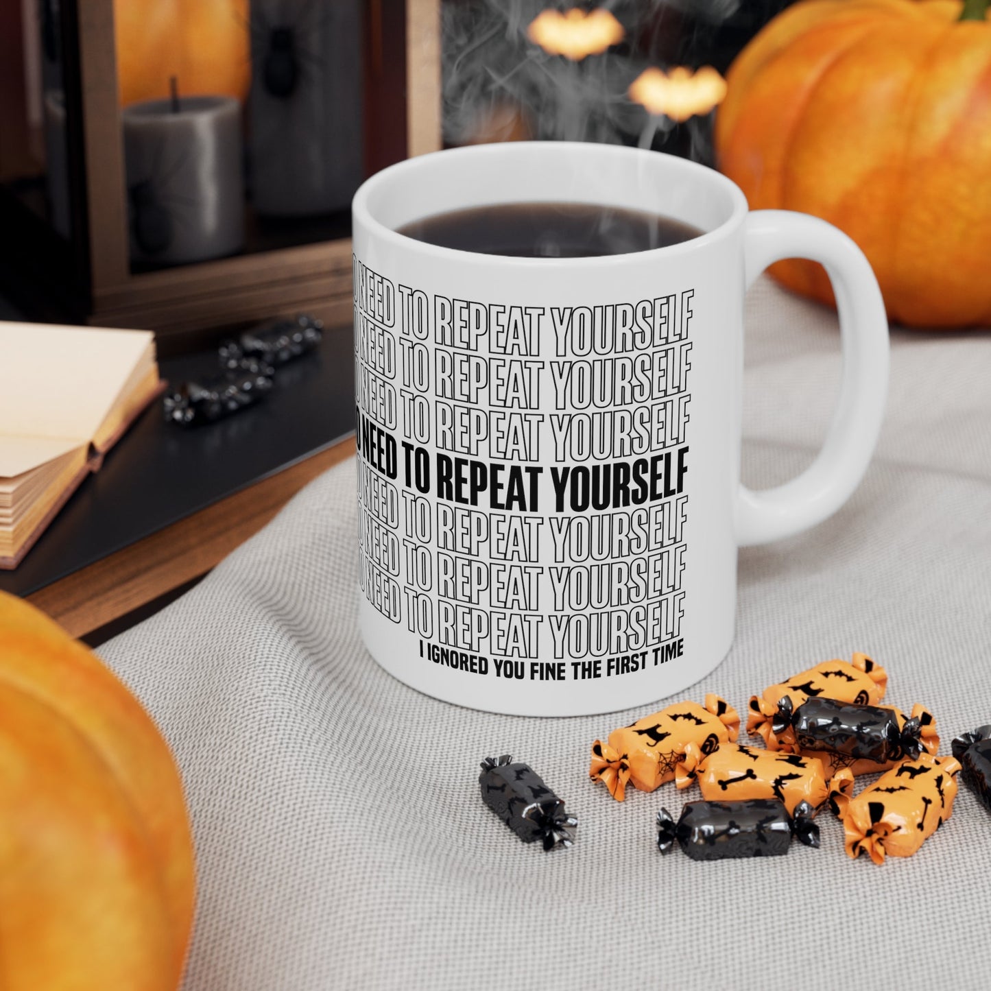 No Need to Repeat Yourself |11oz White Mug