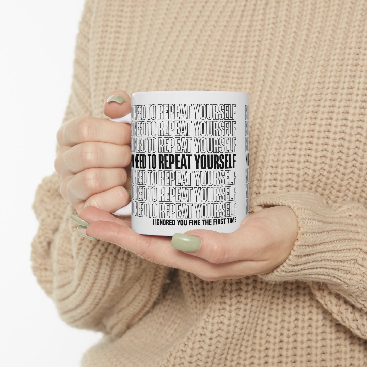 No Need to Repeat Yourself |11oz White Mug
