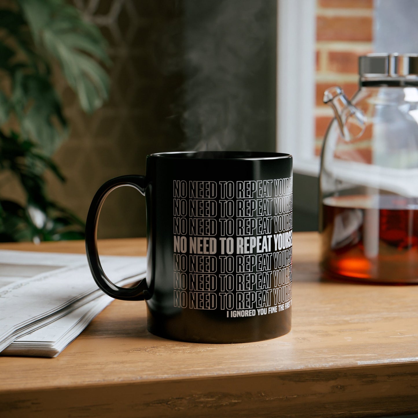 No Need to Repeat Yourself | 11oz Black Mug