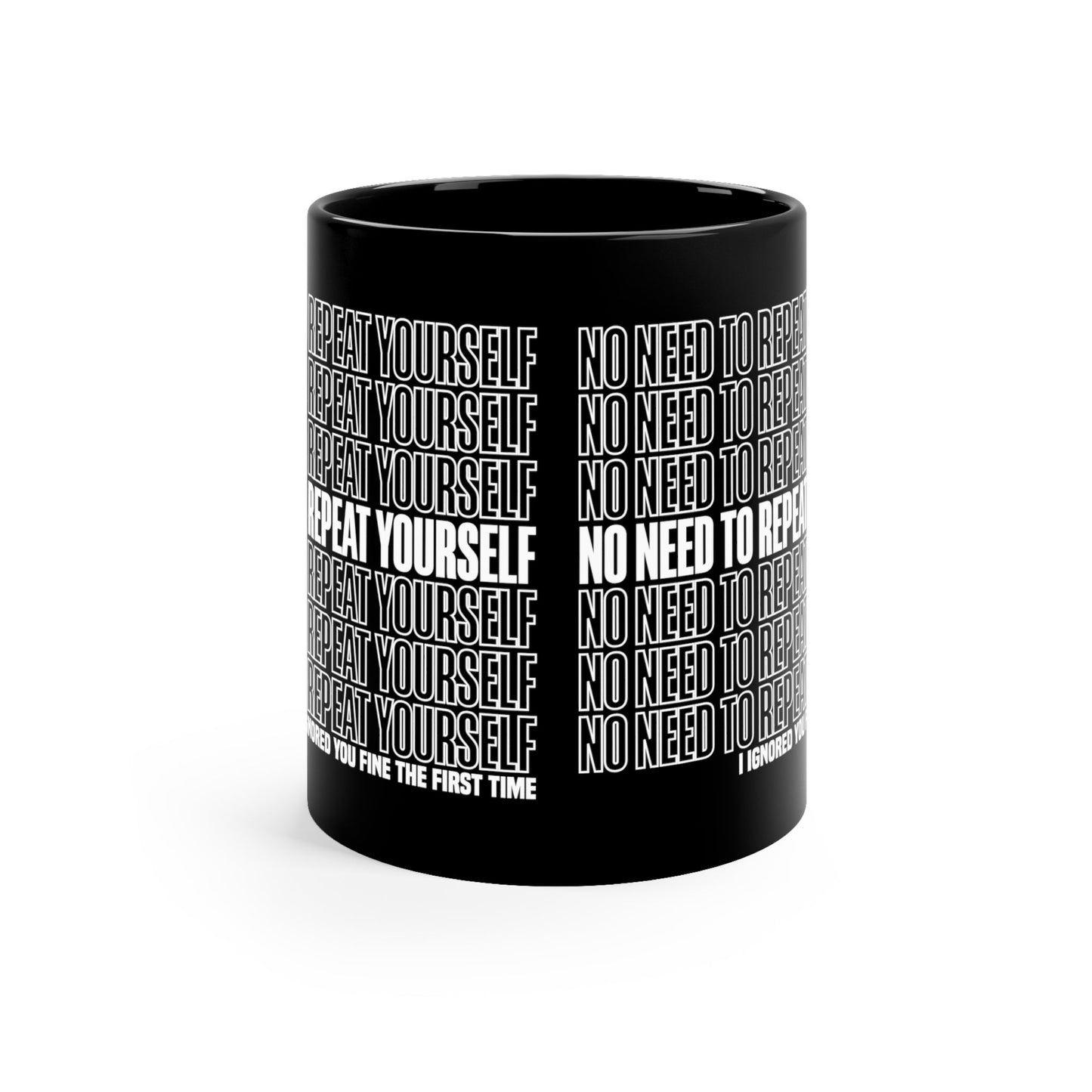 No Need to Repeat Yourself | 11oz Black Mug