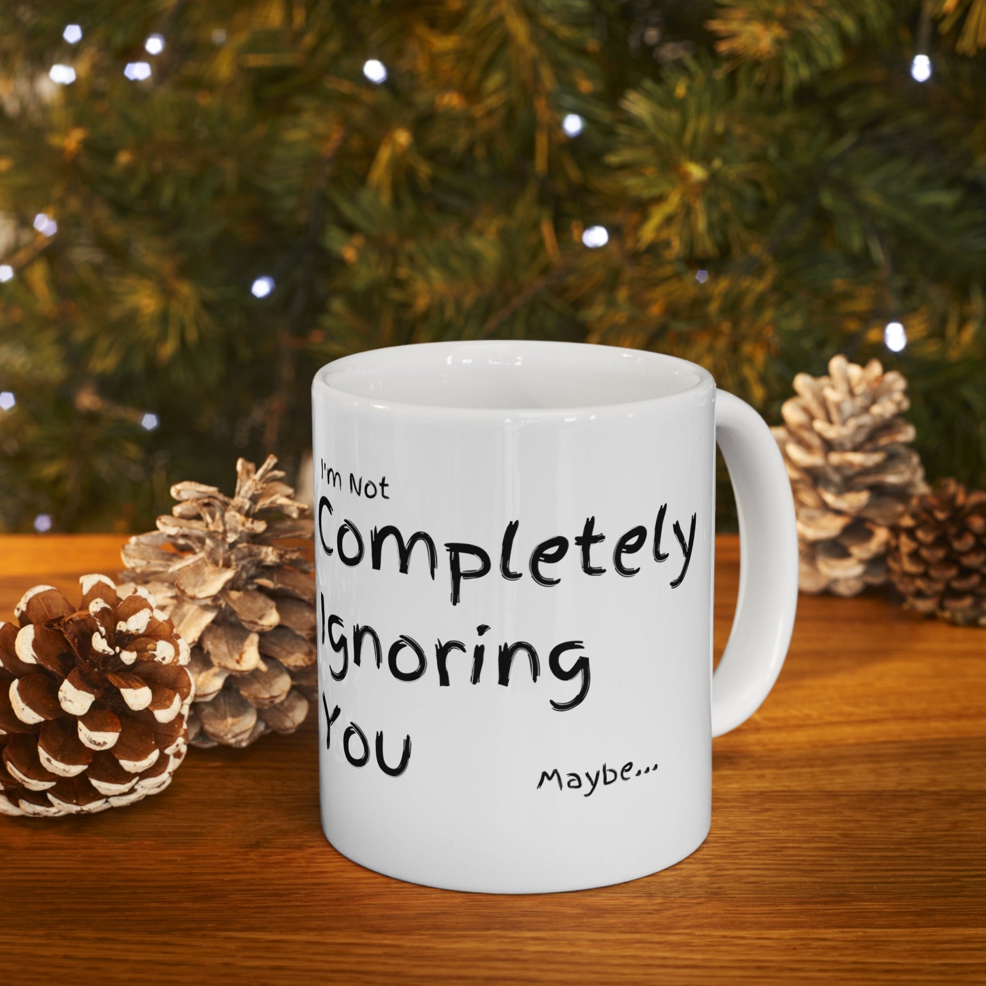 Completely Ignoring You | 11oz White Mug