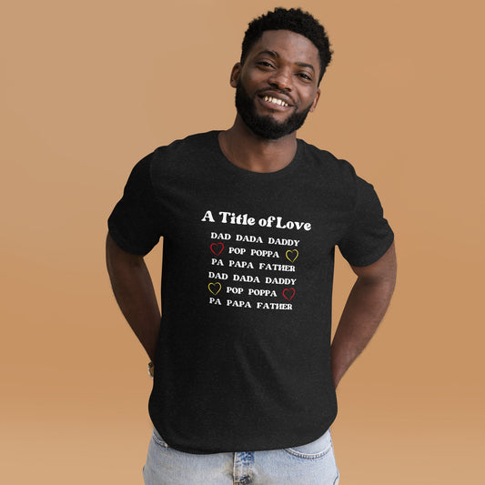 DAD - A Title of Love | Unisex t-shirt