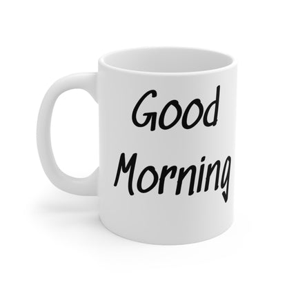 Good Morning, I see the assassins have failed | 11oz White