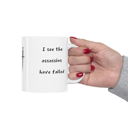 Good Morning, I see the assassins have failed | 11oz White