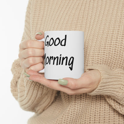 Good Morning, I see the assassins have failed | 11oz White