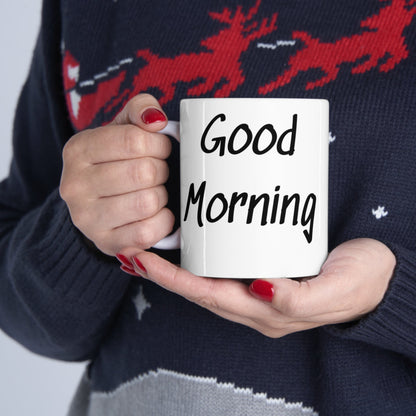 Good Morning, I see the assassins have failed | 11oz White
