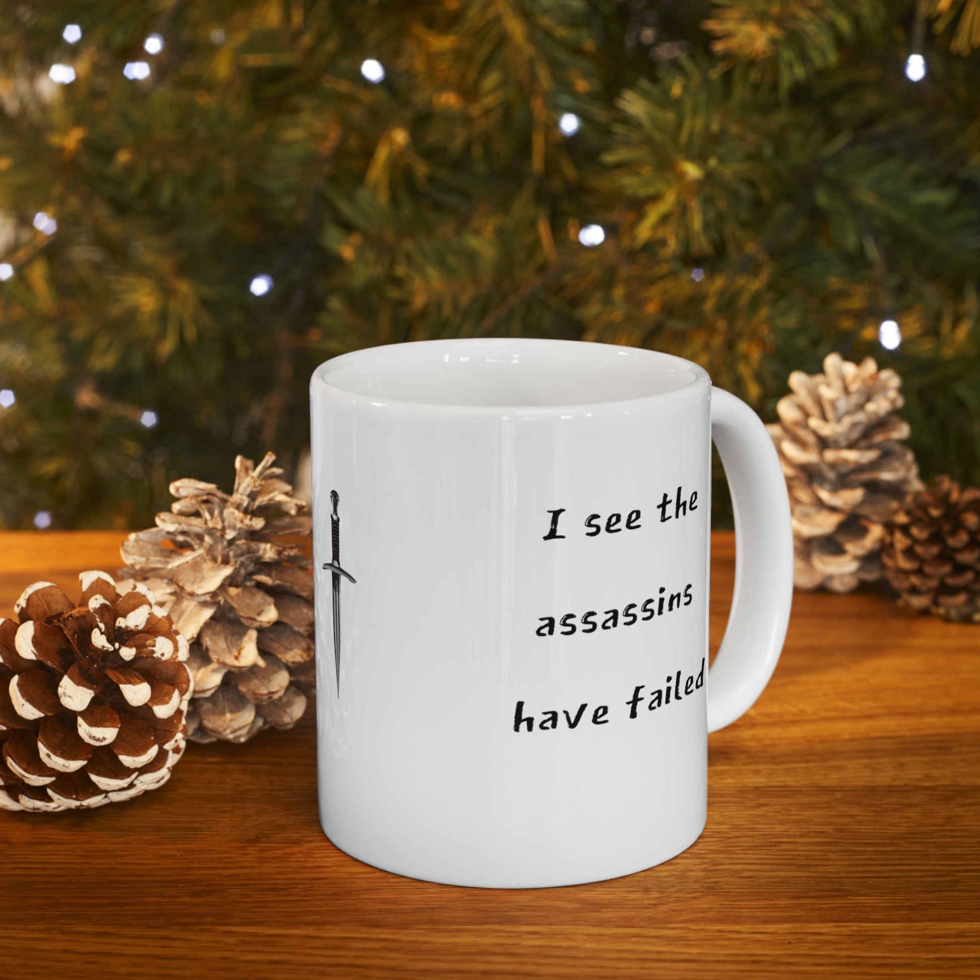 Good Morning, I see the assassins have failed | 11oz White