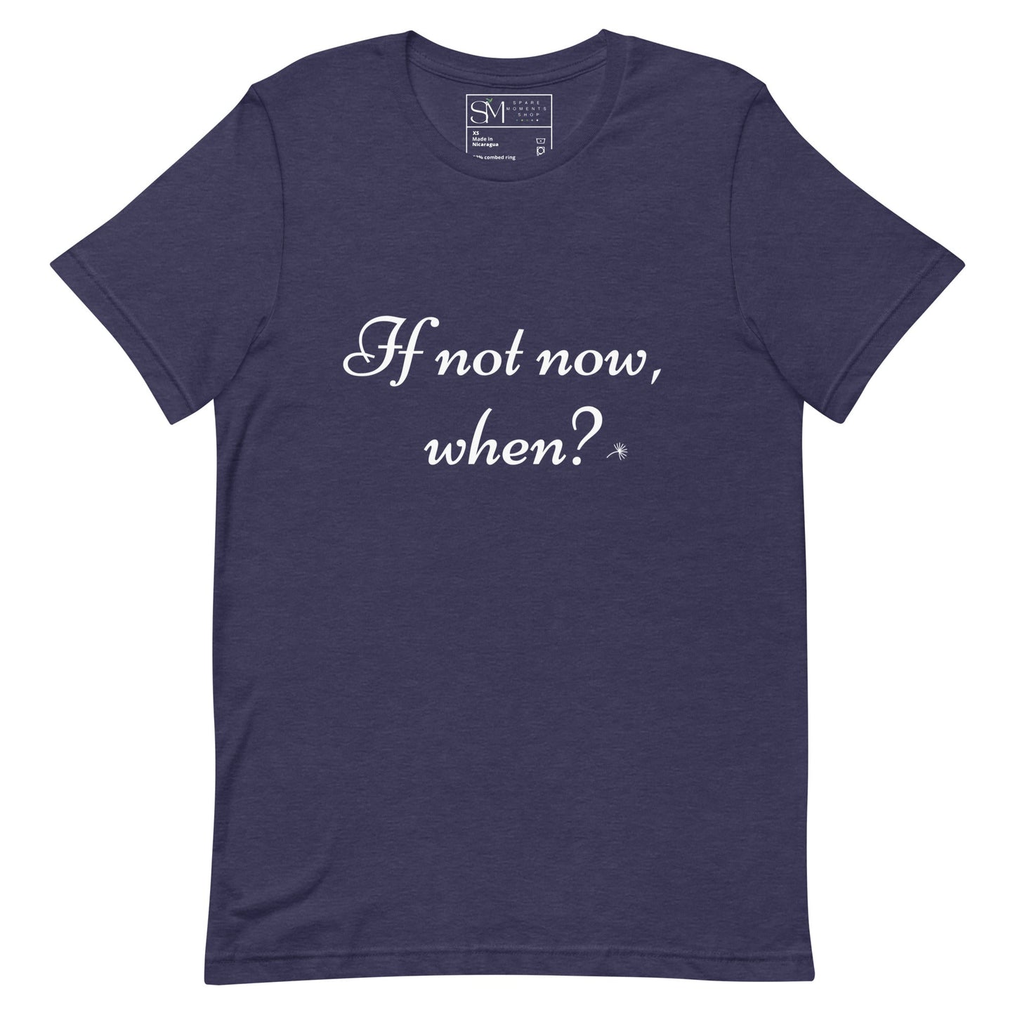If Not Now, When? | Unisex t-shirt