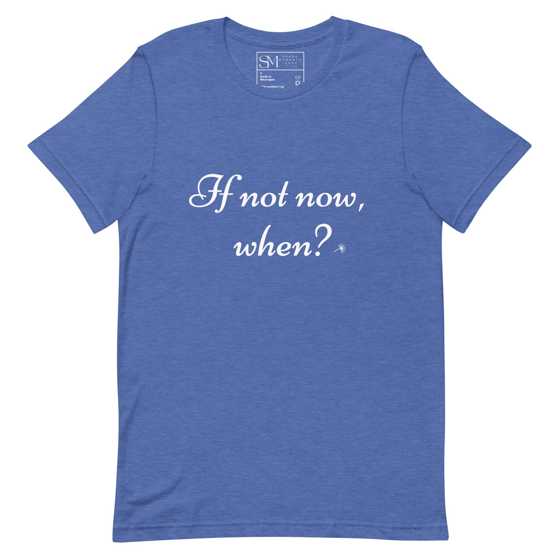 If Not Now, When? | Unisex t-shirt