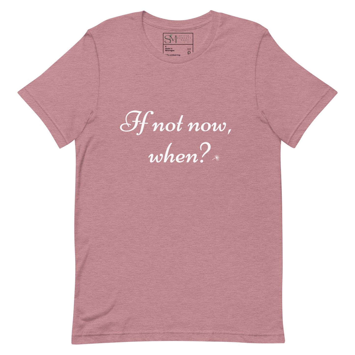 If Not Now, When? | Unisex t-shirt