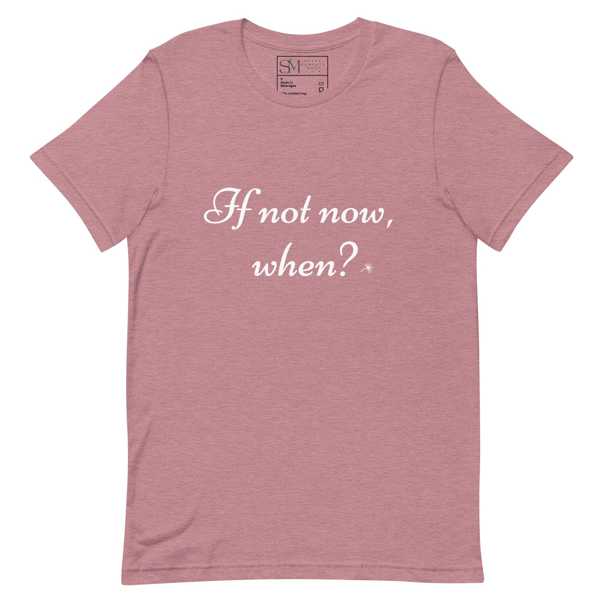 If Not Now, When? | Unisex t-shirt