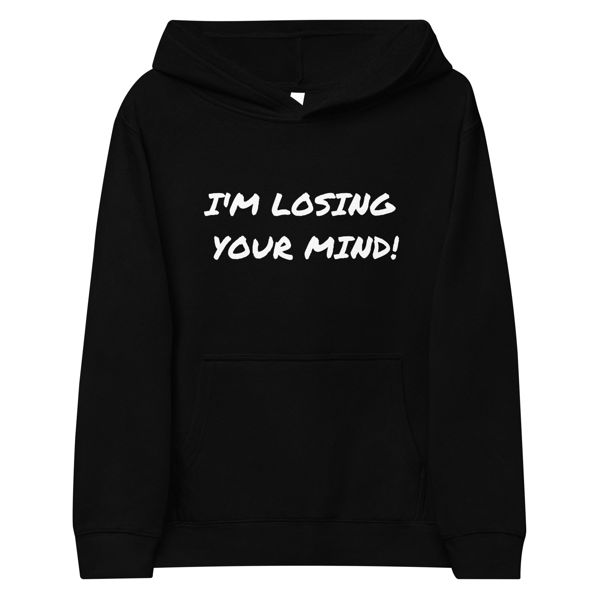 I’m Losing Your Mind | Kids fleece hoodie