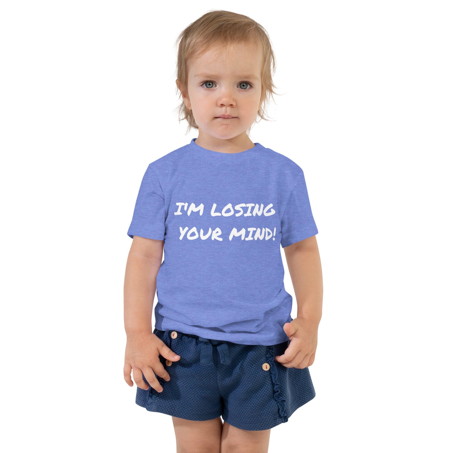 I’m Losing Your Mind! | Toddler Short Sleeve Tee