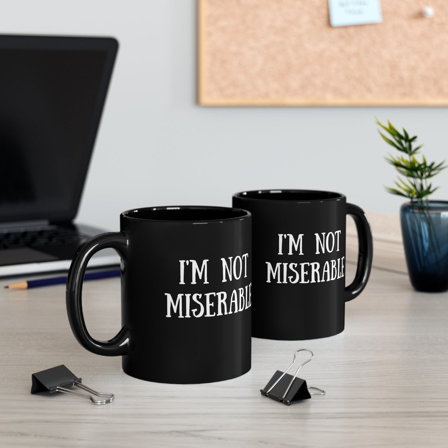 I’m Not Miserable | 11oz Black mug