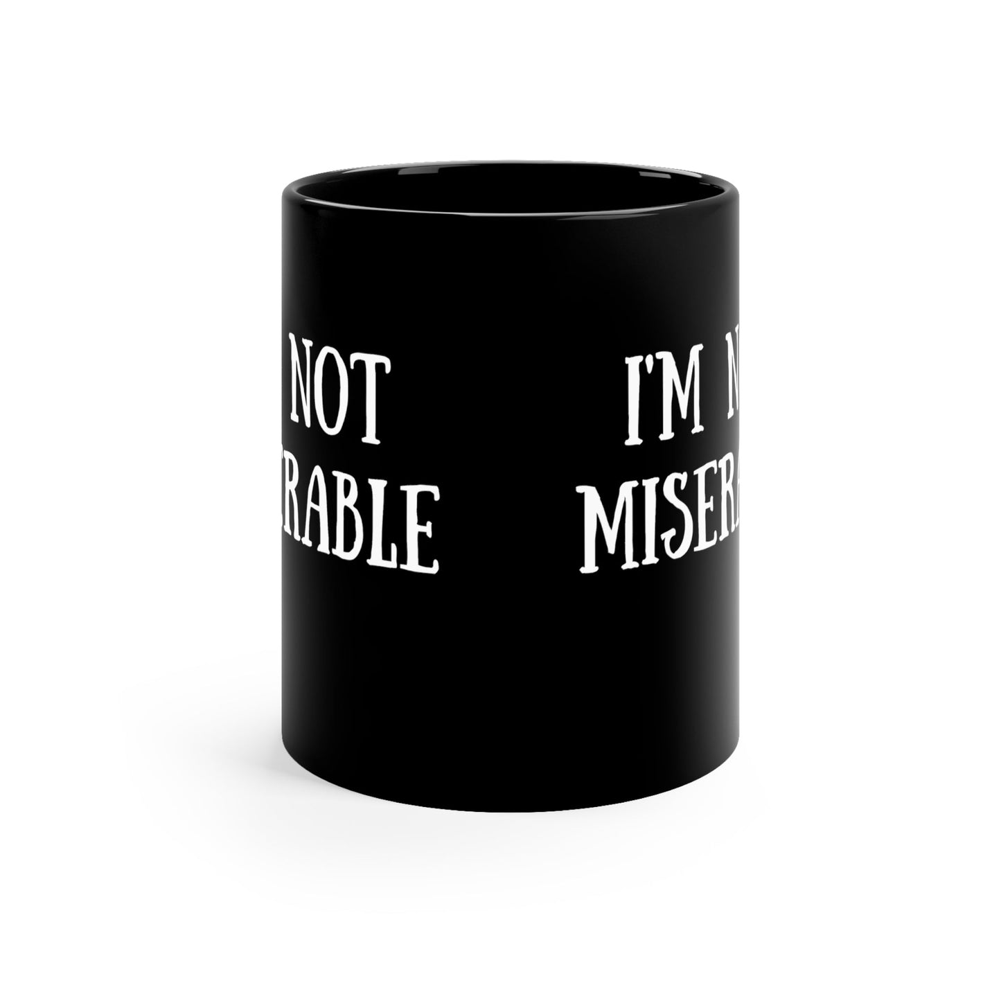 I’m Not Miserable | 11oz Black mug