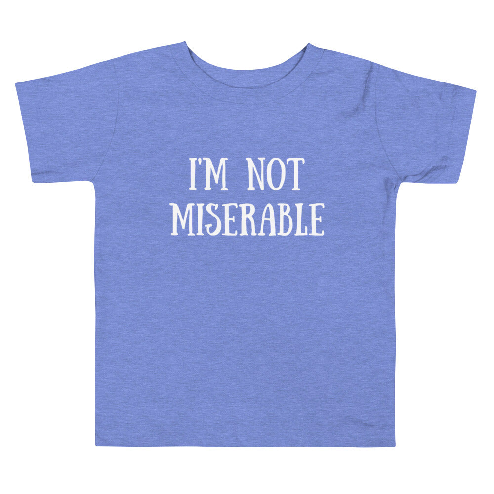 I’m Not Miserable | Toddler Short Sleeve Tee