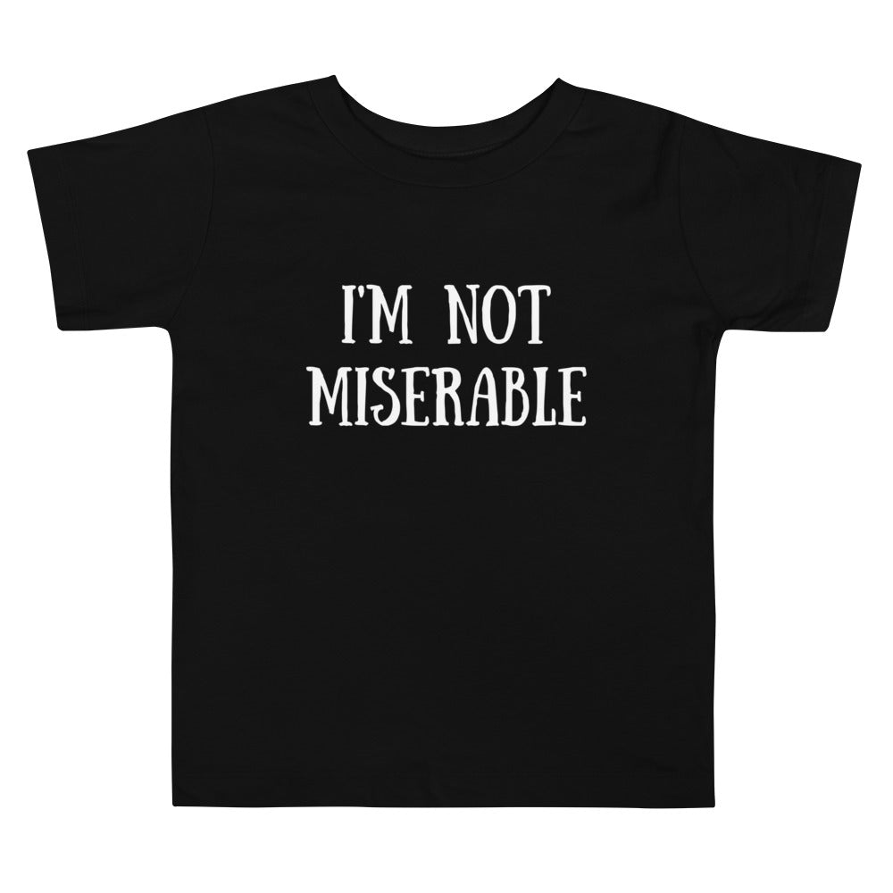 I’m Not Miserable | Toddler Short Sleeve Tee