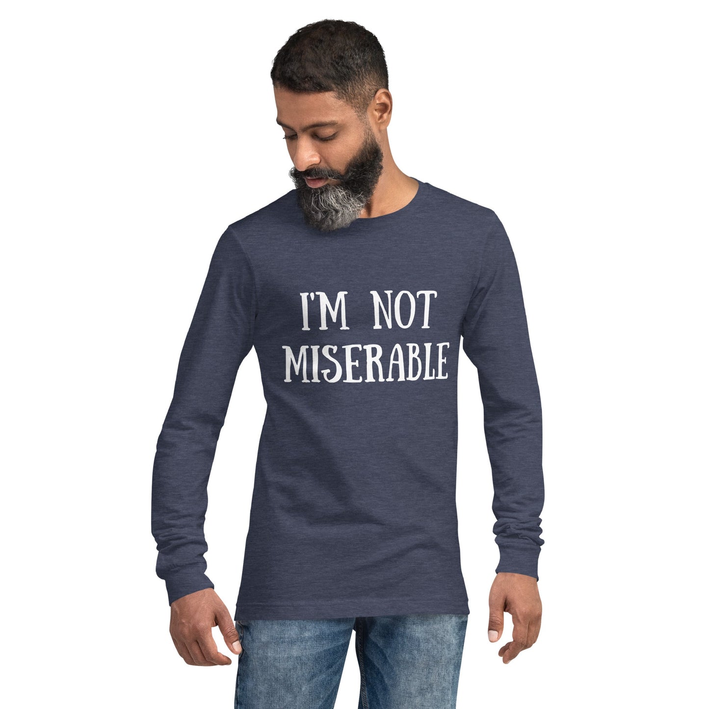I’M Not Miserable | Unisex Long Sleeve Tee