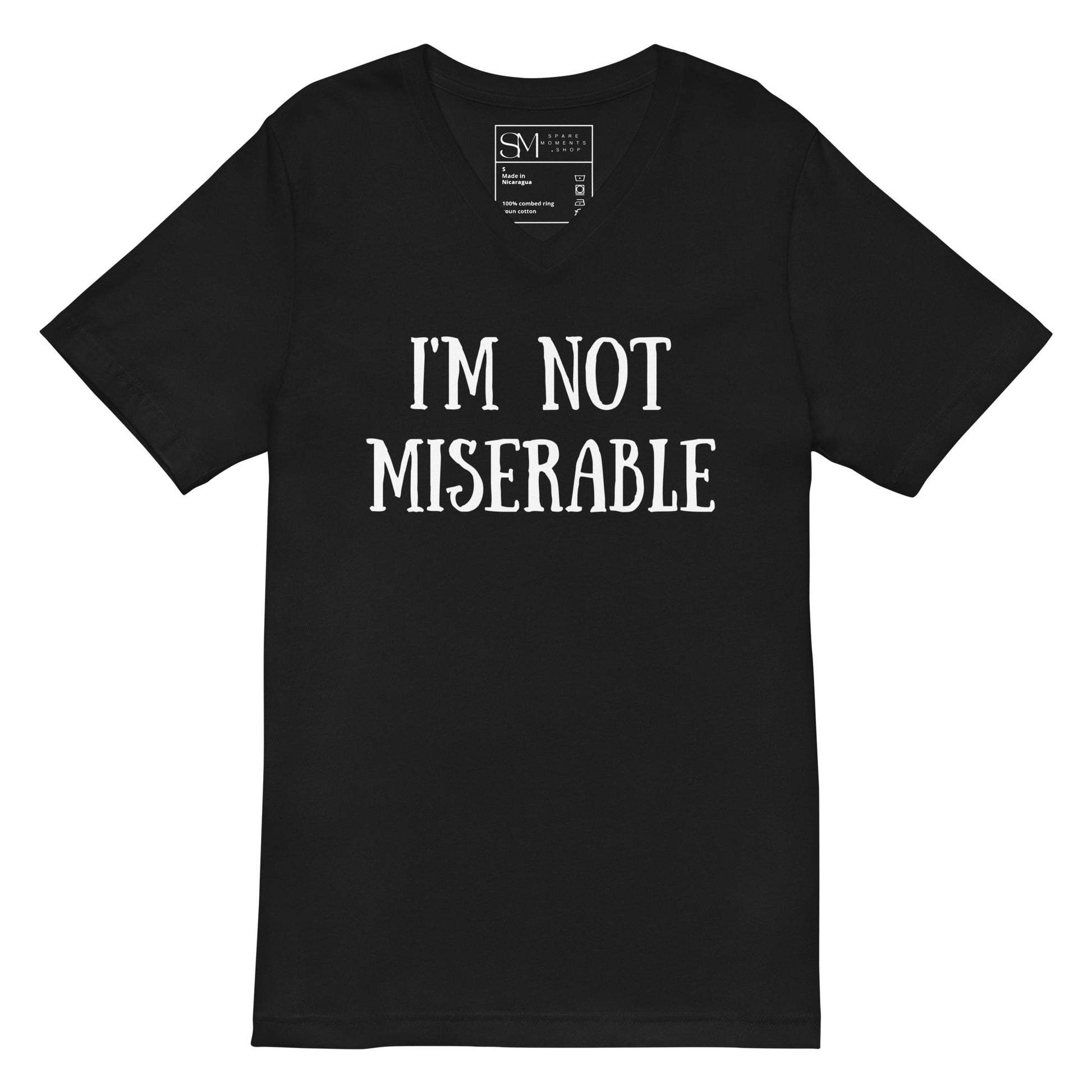 I’m Not Miserable | Unisex Short Sleeve V - Neck T - Shirt