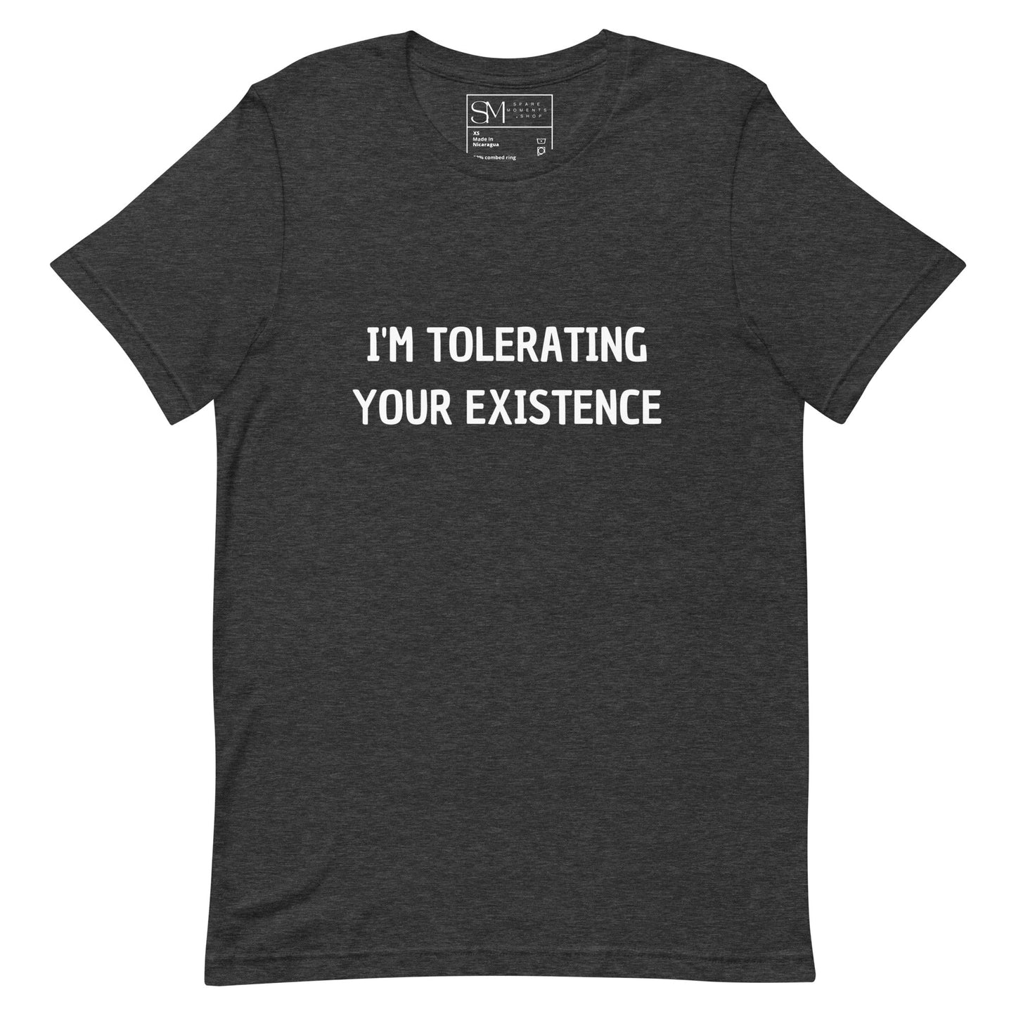 I’m Tolerating Your Existence | Unisex t-shirt