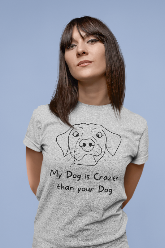 My Dog is Crazier than Your Dog | Unisex t-shirt