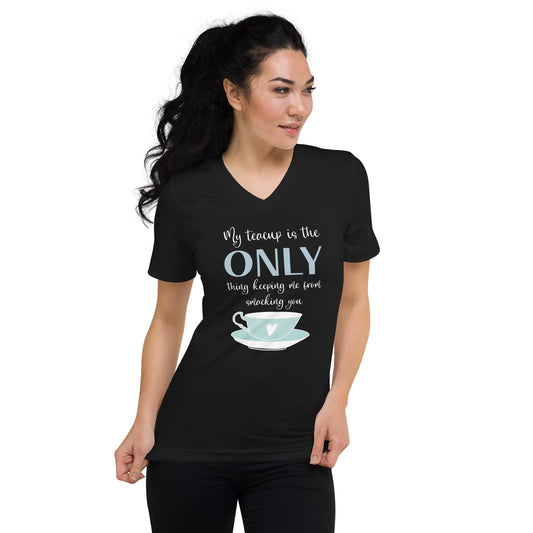 My Teacup | Unisex Short Sleeve V - Neck T - Shirt