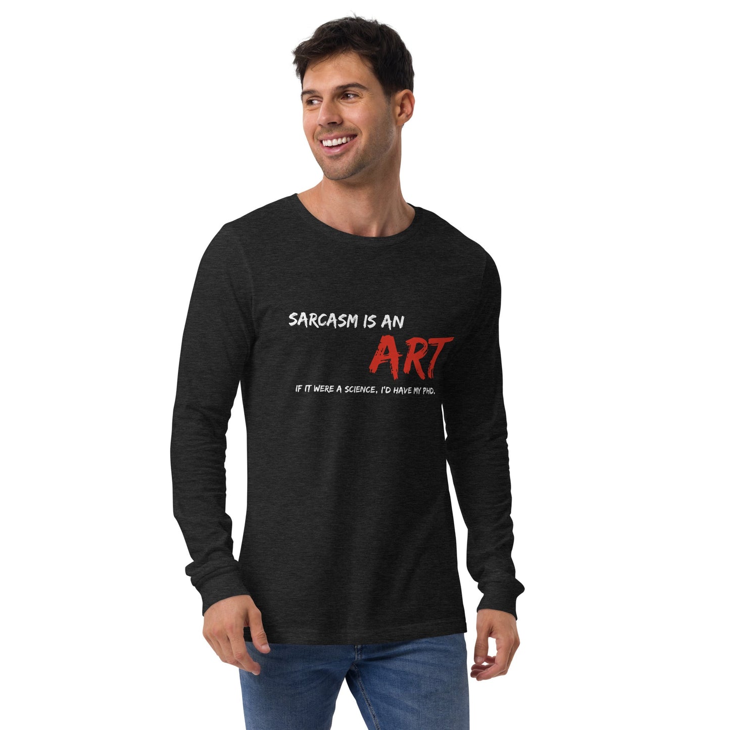 Sarcasm Is An ART | Unisex Long Sleeve Tee