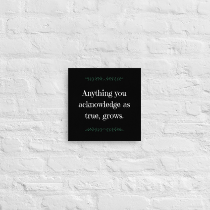 Anything you Acknowledge | Thin Canvas