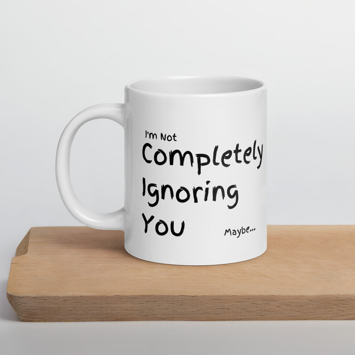 Completely Ignoring You | 20oz White glossy mug