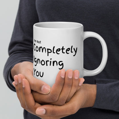 Completely Ignoring You | 20oz White glossy mug