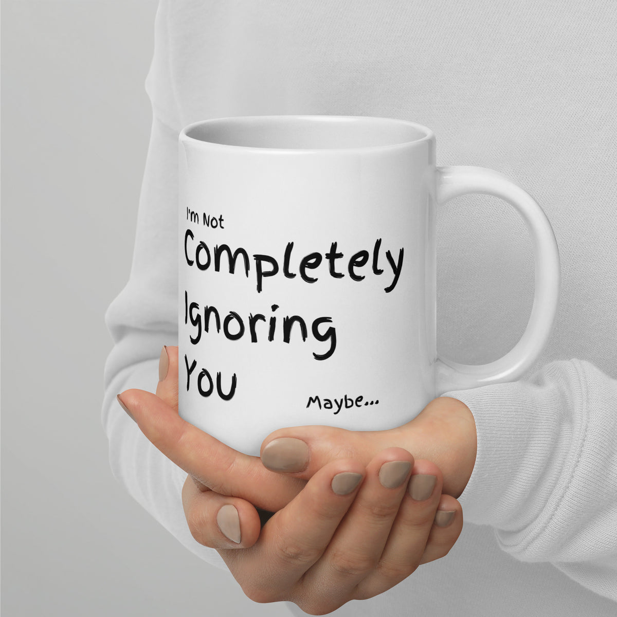 Completely Ignoring You | 20oz White glossy mug