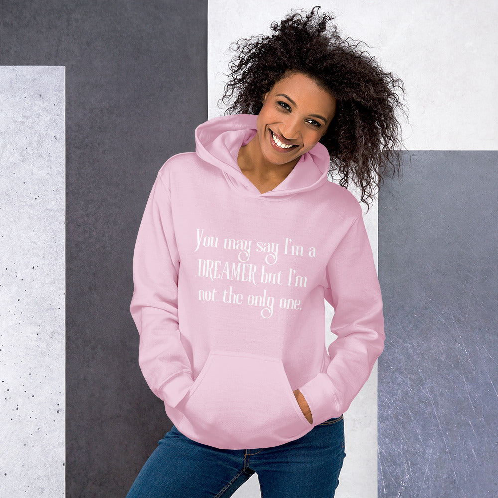 You May Say I’m A Dreamer | Unisex Hoodie