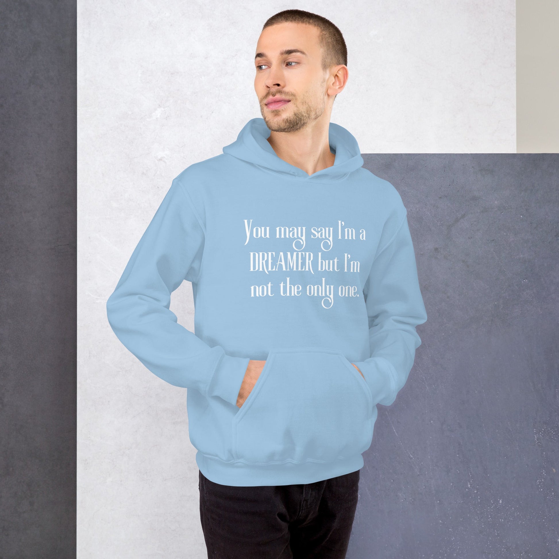 You May Say I’m A Dreamer | Unisex Hoodie