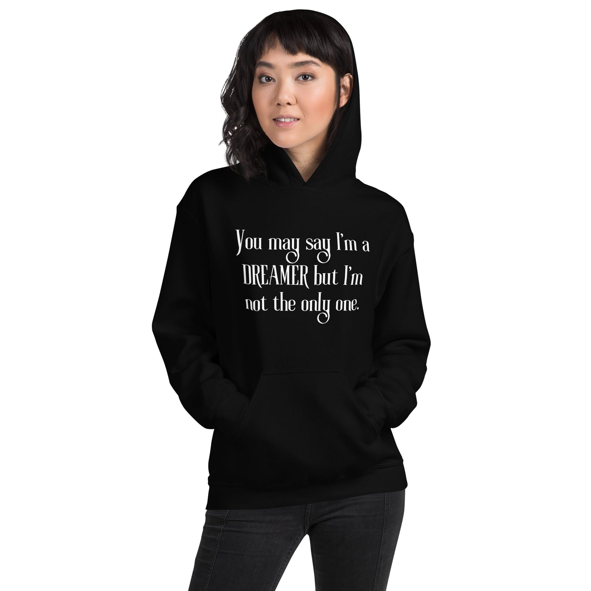 You May Say I’m A Dreamer | Unisex Hoodie