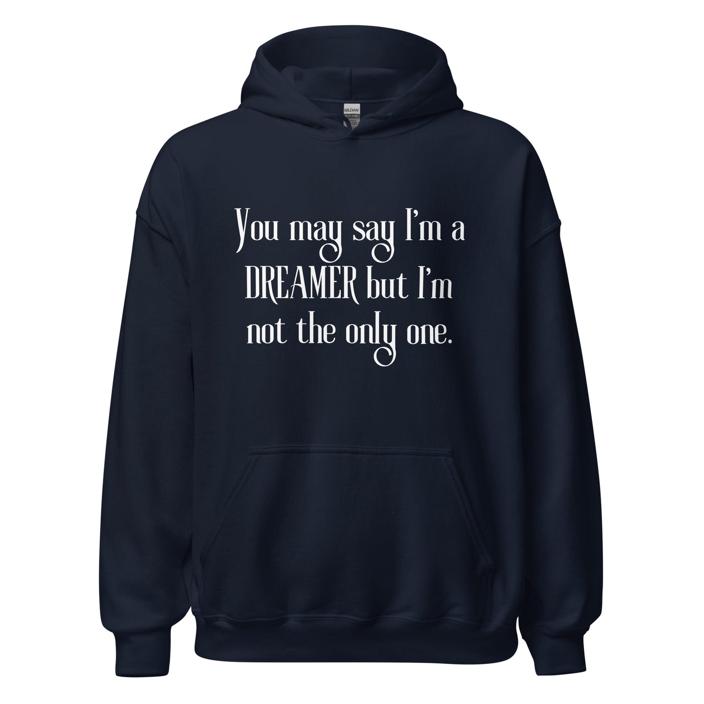 You May Say I’m A Dreamer | Unisex Hoodie