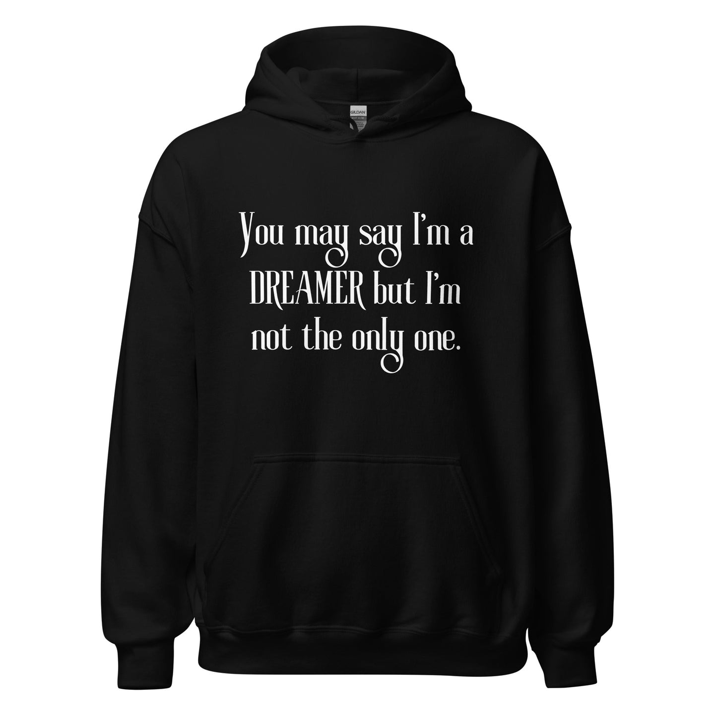 You May Say I’m A Dreamer | Unisex Hoodie